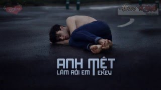 Anh Mệt Lắm Rồi Em - Ekey [Video Lyric Official HD]