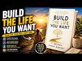Build the Life You Want | Happiness &amp; Success Blueprint |  Mindset Summary