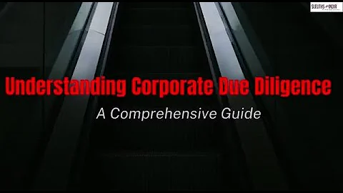 Understanding Corporate Due Diligence - Contact Sleuths India today!