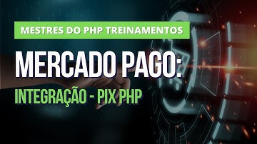 Integração Api do Mercado Pago com Pix - Mestres do PHP