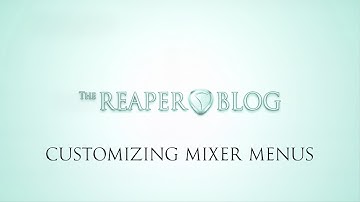 Customizing Mixer Menus in REAPER