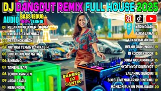 Download Lagu DJ REMIX DANGDUT FULL HOUSE CAMPURAN LAGU TERBARU 2025 | DJ RELAKAN AKU MEMILIH DIA - FULL ALBUM MP3