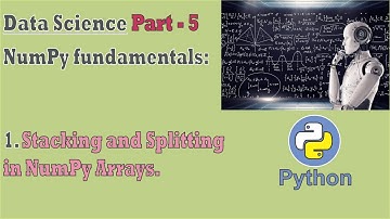 data science |Part - 5| stacking and splitting in numpy arrays