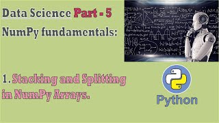 Famous data science |Part - 5| stacking and splitting in numpy arrays Wealth