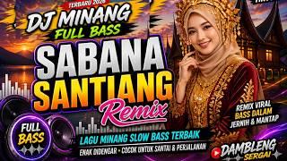Latest Minang DJ 2026 Full Bass 🔥 Sabana Santiang Remix Viral | Dambleng Sergai