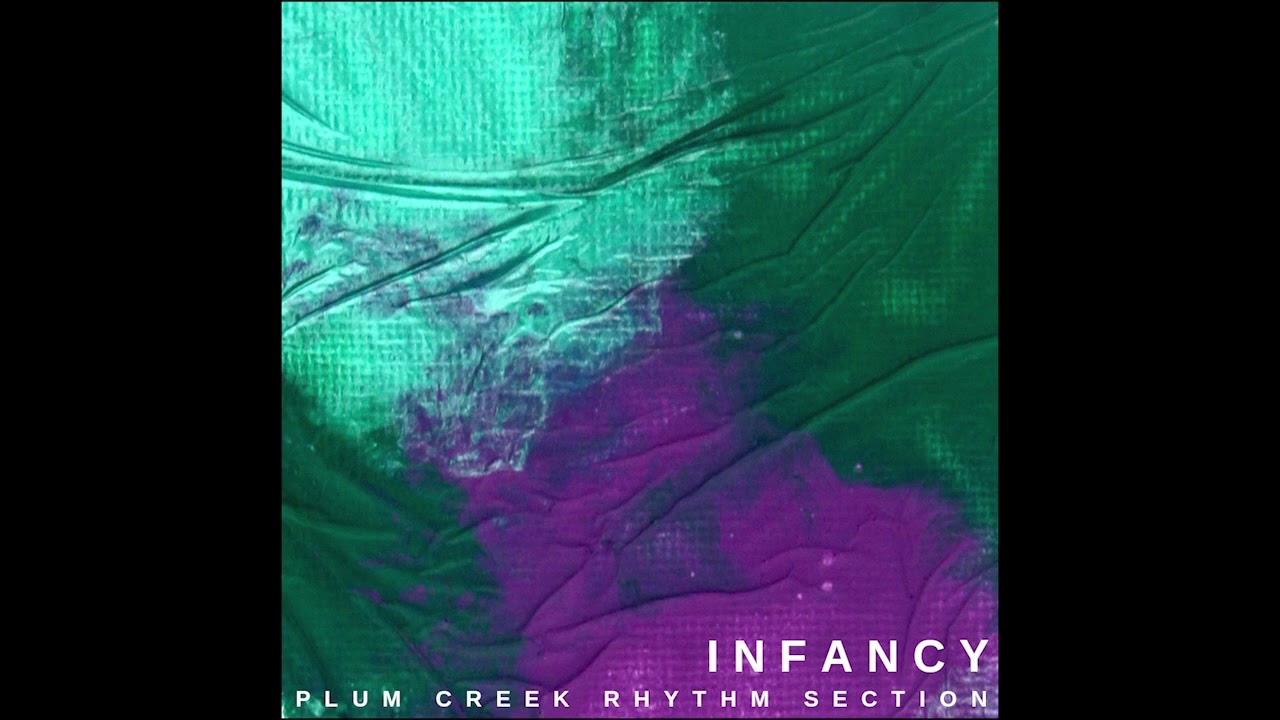 Plum Creek Rhythm Section - Infancy (2022) Full Album