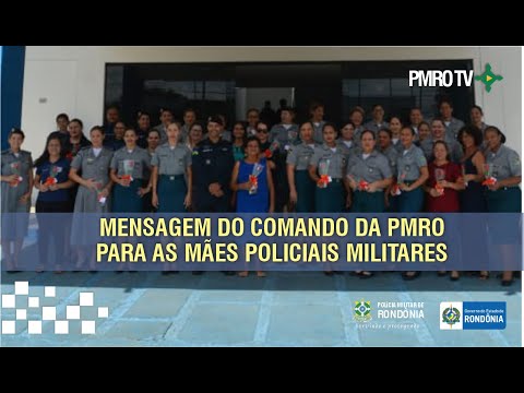 MENSAGEM EMOCIONANTE DO COMANDO DA PMRO PARA TODAS AS MÃES POLICIAIS MILITARES