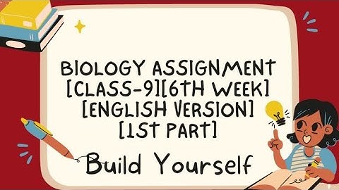 Biology Assignment [Class 9][6th Week][English Version][1st Part]