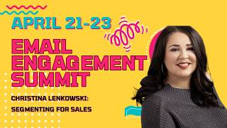 EMAIL ENGAGEMENT SUMMIT: Christina Lenkowski- segmenting for sales