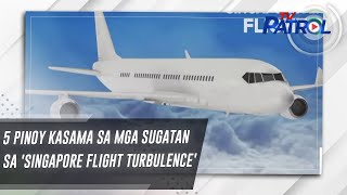 5 Pinoy kasama sa mga sugatan sa 'Singapore flight turbulence' | TV Patrol