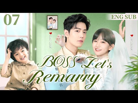 ENGSUB【BOSS, Let's Remarry】▶EP07 | Xiao Zhan，Jin Zixuan💕Good Drama