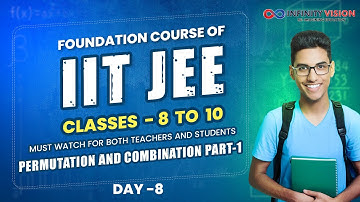 Day 8: Permutation and Combination Part-1 | Foundational Course for IIT JEE for Classes 8 to 10