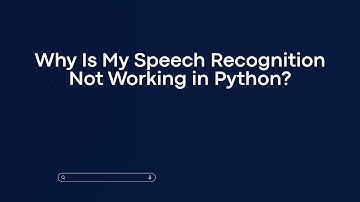 Why Is My Speech Recognition Not Working in Python?
