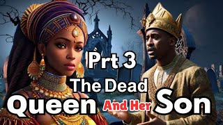 The Dead Queen And Her Son | Part 3 | African Folktales Stories