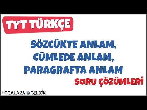 Sözcükte Anlam, Cümlede Anlam, Paragrafta Anlam Soru Çözümleri