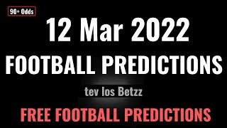 FOOTBALL PREDICTION TODAY ( 12 MAR 2022 ) FREE BETTING TIPS .