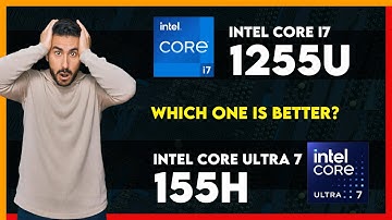 Intel Core i7 1255U vs Intel Core Ultra 7 155H Comparison