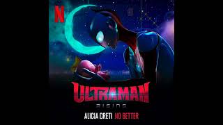 Ultraman: Rising 2024 Soundtrack | No Better – Alicia Creti | A Netflix Original Film Score |