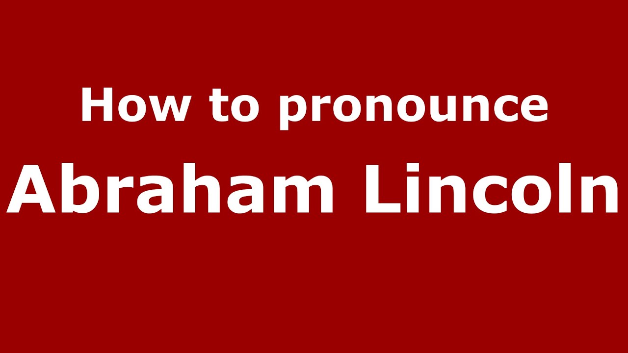 How to pronounce Abraham Lincoln (American English/US) PronounceNames