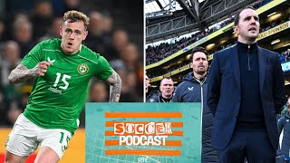 Ireland's March takeaway and O'Shea on the menu? | LOI preview & City v Arsenal | RTÉ Soccer Podcast