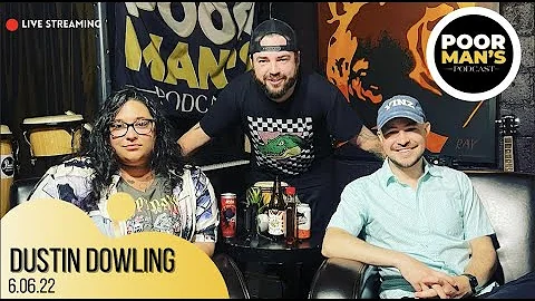 Poor Man's Podcast PMP 6.06.22 Guest Dustin Dowling