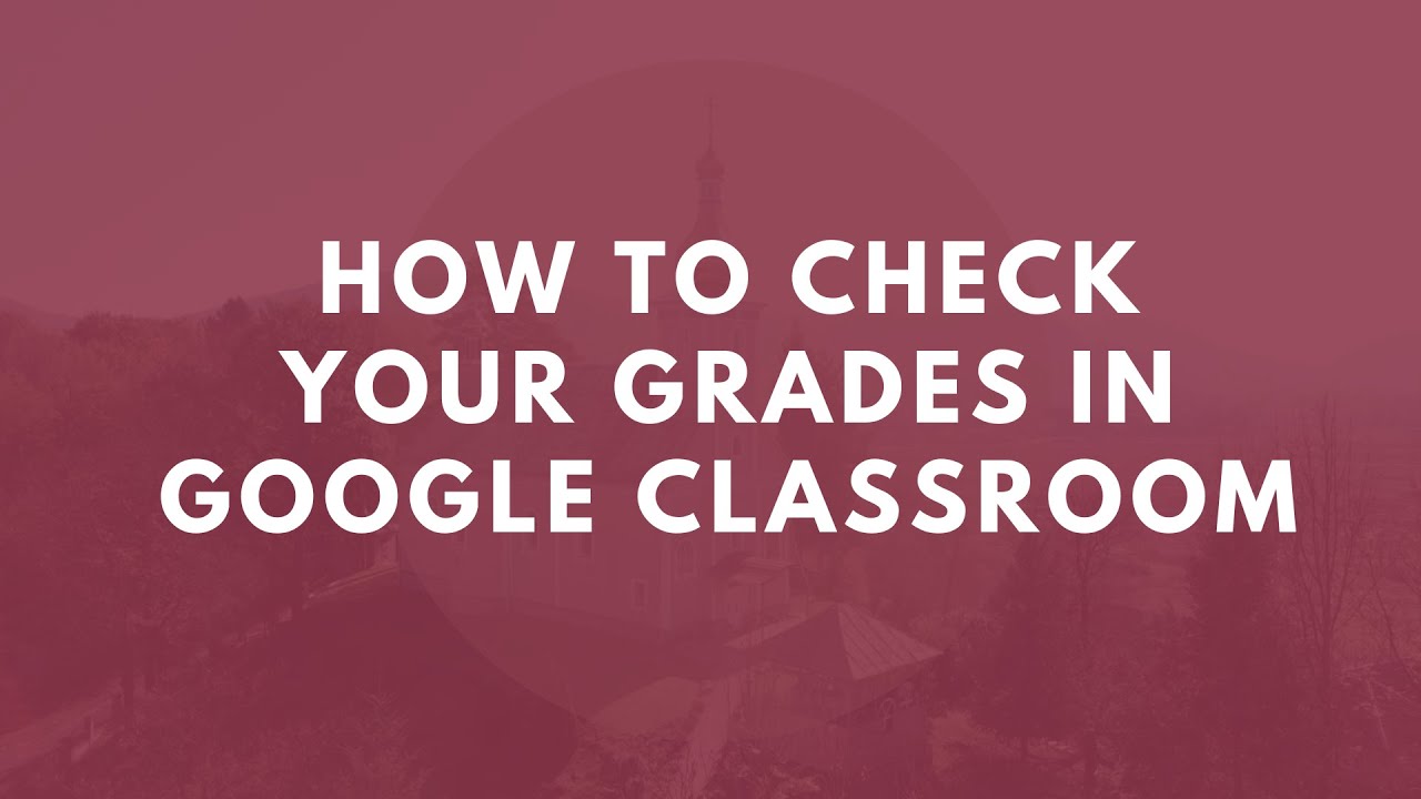 how-to-check-grades-in-google-classroom-youtube