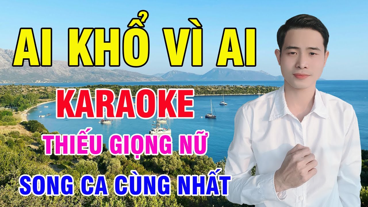AI KHỔ VÌ AI - Karaoke Thiếu Giọng Nữ | Song Ca Cùng Nhất