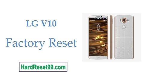 How To Factory Reset LG V10
