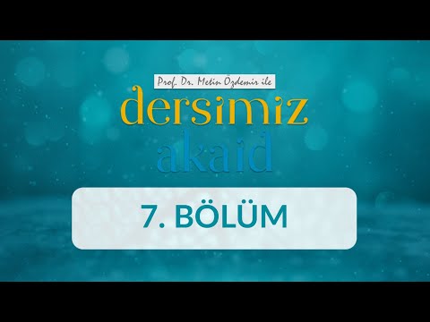 Allah'ın Varlığı ve Birliği - Prof. Dr. Metin Özdemir ile Dersimiz Akaid 7. Bölüm