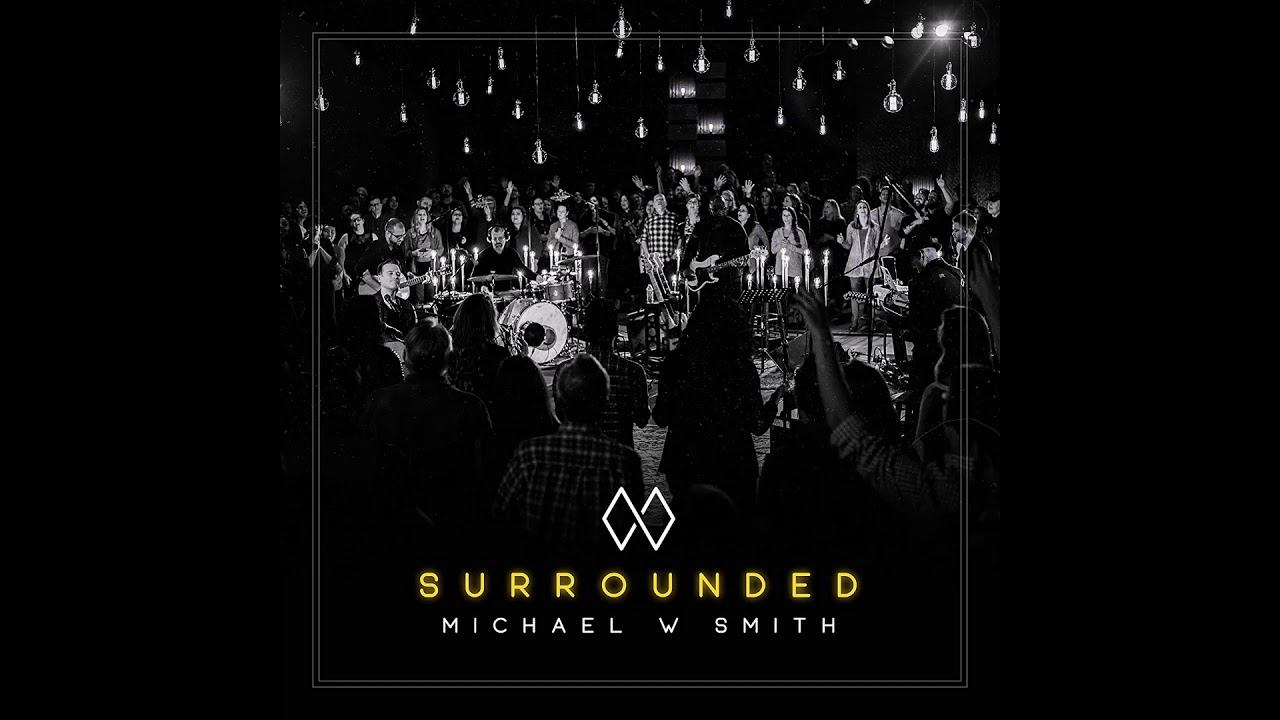 Michael W. Smith - Surrounded (Fight My Battles) (Live)