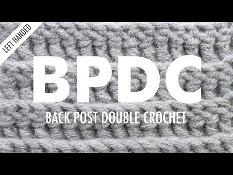 The Back Post Double Crochet Stitch (BPdc) :: Crochet Abbreviation :: Left Handed