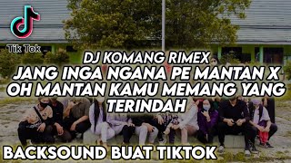 Dj Oh Mantan Kamu Memang Yang Terindah Slow Beat Viral Tiktok Terbaru 2021 Dj Komang Rimex