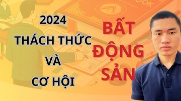 2024 THÁCH THỨC VÀ CƠ HỘI - BẤT ĐỘNG SẢN I LÊ VŨ HẢI