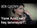 Yane Azad səni heç tanımayıb?.. (Bir Qadın)