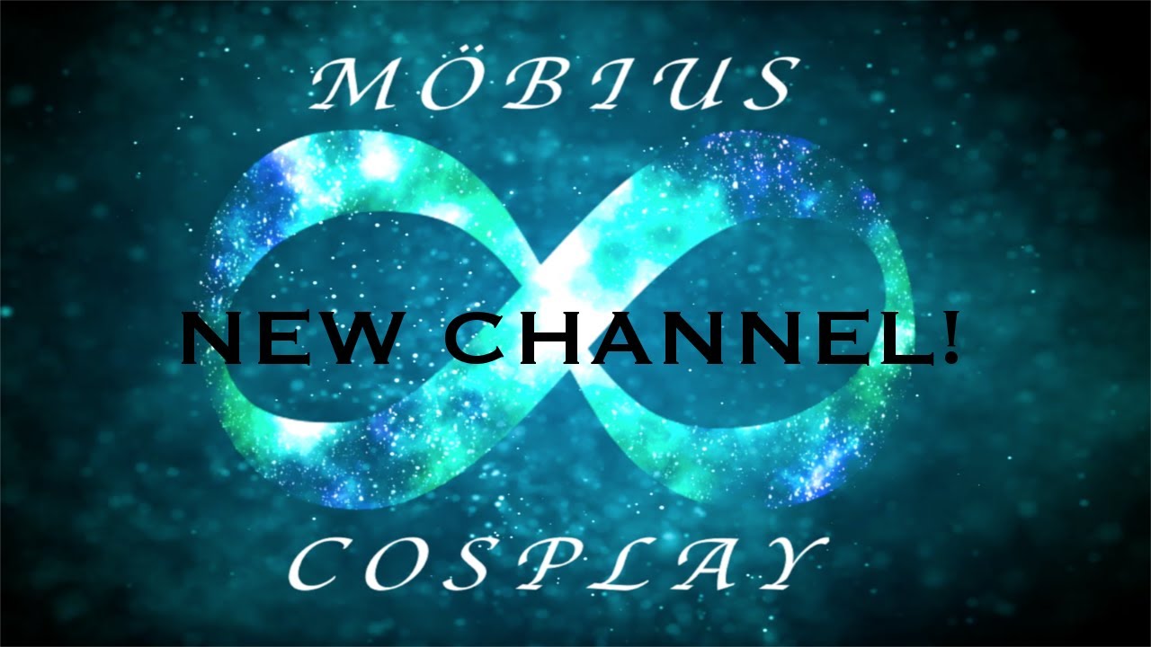 Hello From Möbius Cosplay! - NEW CHANNEL - (FIRST VIDEO)