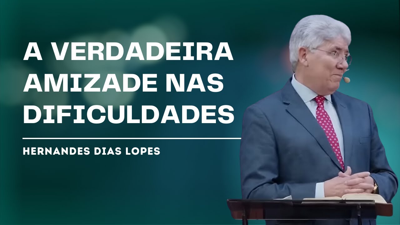 UM AMIGO VERDADEIRO - Hernandes Dias Lopes
