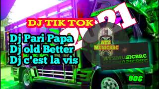 Dj tik tok 2021|Dj pari papa|Dj old better|Dj cest lavis|ATZBRC