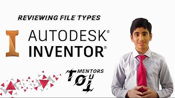 Lesson 1.3: Reviewing File Types in Autodesk Inventor