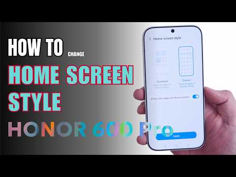 How to change Home Screen style on Honor 600 Pro
