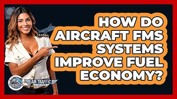 How Do Aircraft FMS Systems Improve Fuel Economy? - Air Traffic Insider