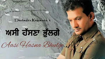 Aasi Hasna Bhulge | Davinder Kohinoor | Punjabi Songs | By Music Track Chakde 2019