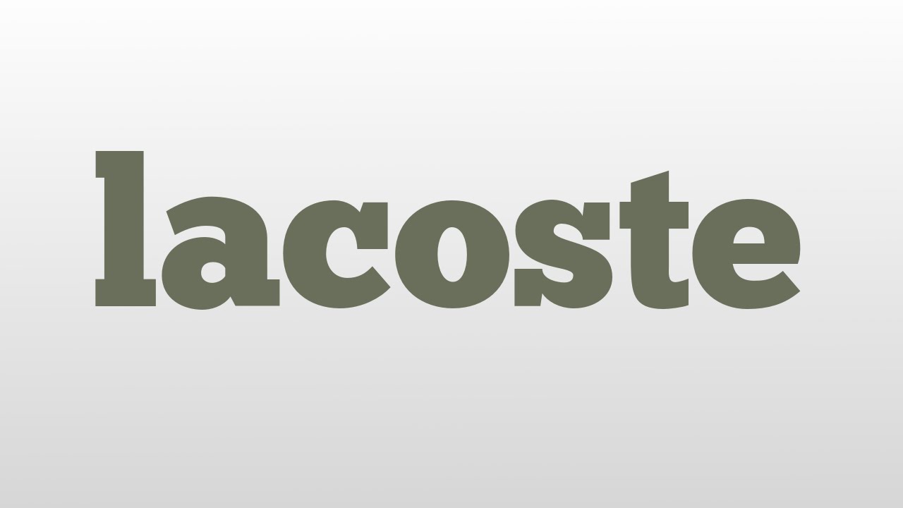 lacoste meaning and pronunciation