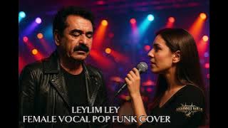 İbrahim Tatlıses – Leylim Ley (Female Vocal Pop Funk Cover | Anadolu Vibes)