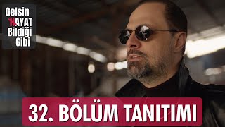 Gelsin Hayat Bildiği Gibi – 32. Bölüm Tanıtımı