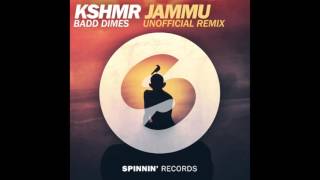 Kshmr - jammu (badd dimes unofficial remix)