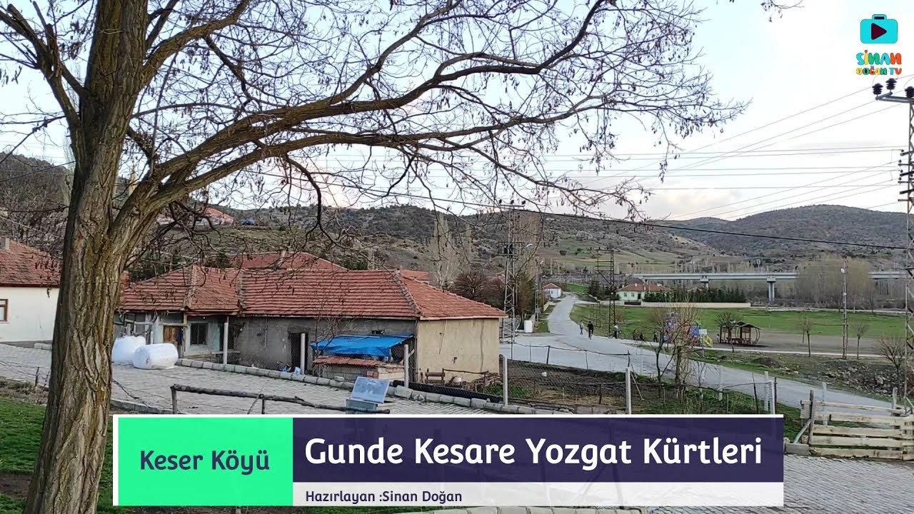 Keser Köyü  Yozgat Sorgun Gunde Kesare (Koser) 2021 Tanıtım