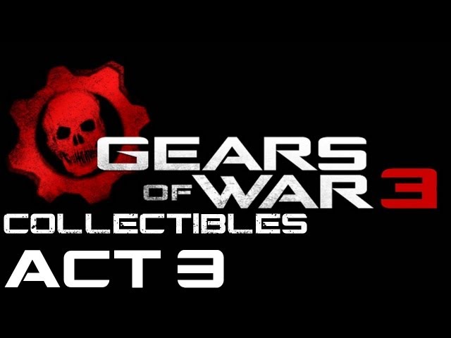 Gears of War 3 - Collectibles - Act 3 