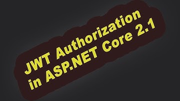 JWT Authorization in ASP.NET Core 2.1 Web API - C#