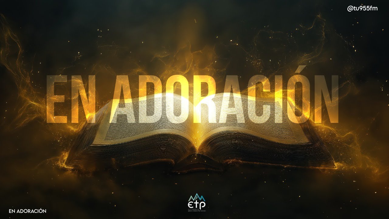 EN ADORACIÓN - TU 95.5 FM - IGLESIAETP - 260322 Oración por Sanidad y Libertad