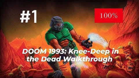 DOOM 1993: Knee-Deep in the Dead (100%) Walkthrough Part 1
